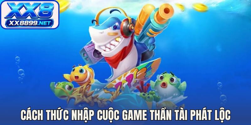Cách thức nhập cuộc game thần tài phát lộc
