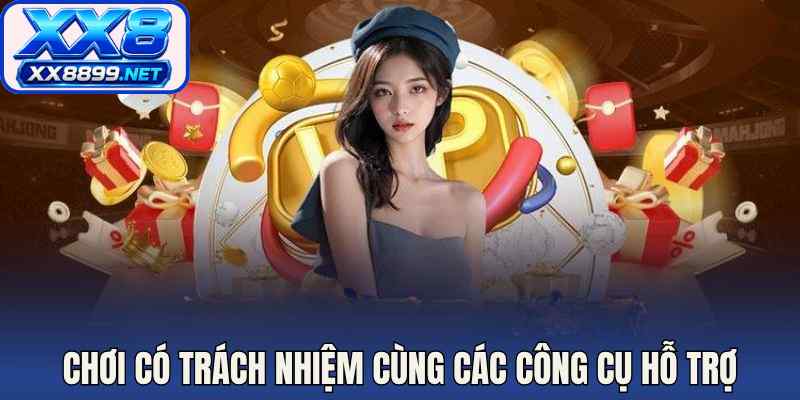 Chơi có trách nhiệm cùng các công cụ hỗ trợ