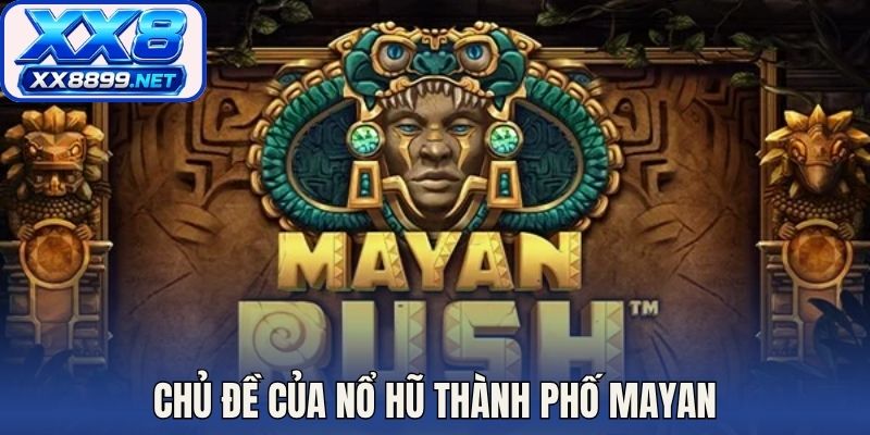 Chủ đề của nổ hũ thành phố Mayan
