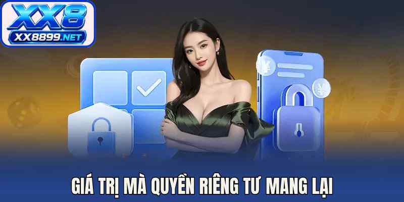 Giá trị mà quyền riêng tư mang lại
