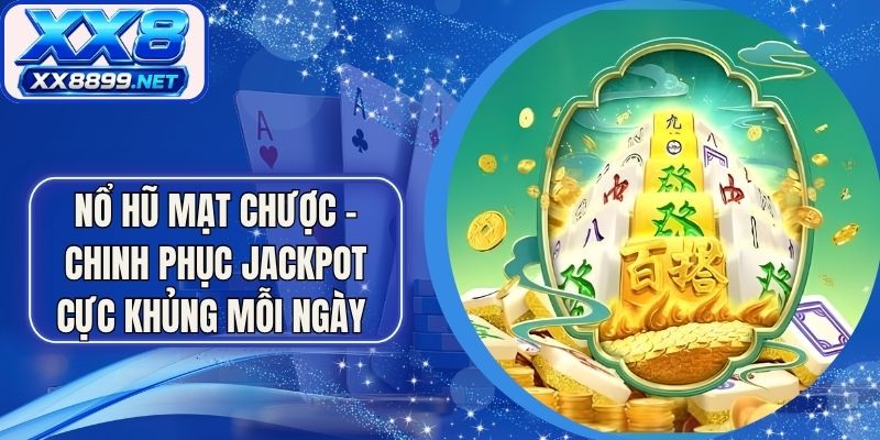 Nổ Hũ Mạt Chược - Chinh Phục Jackpot Cực Khủng Mỗi Ngày