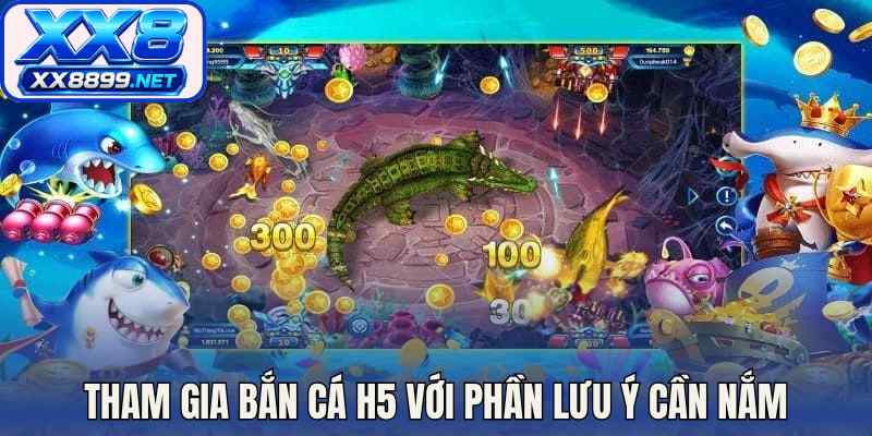 Tham gia bắn cá h5 với phần lưu ý cần nắm