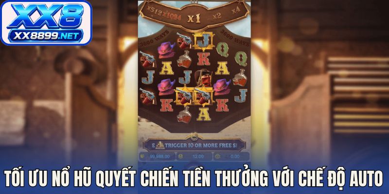 Tối ưu nổ hũ quyết chiến tiền thưởng với chế độ auto